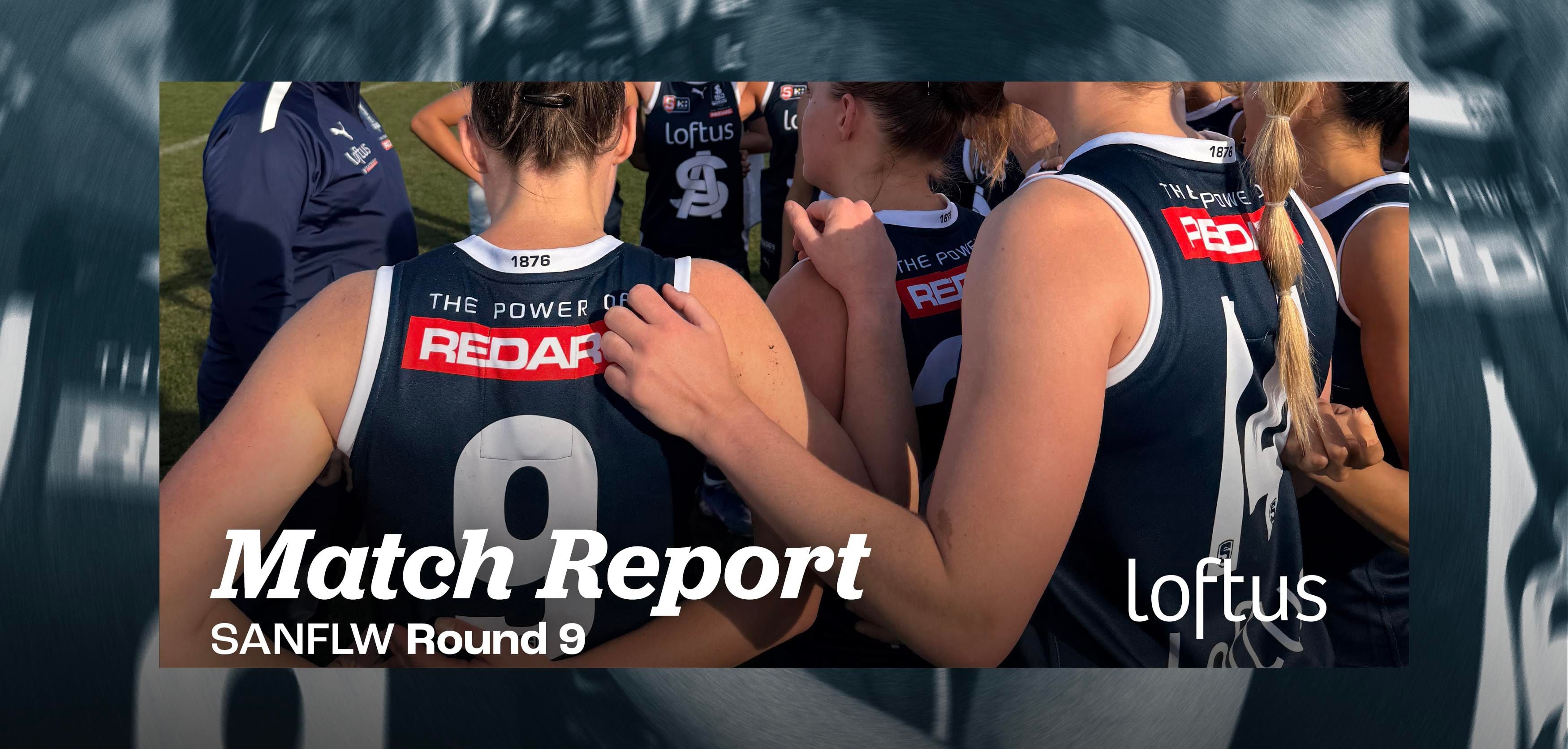 Loftus Match Report: Round 9 SANFLW v Sturt Loftus Match Report: Round 9 SANFLW v Sturt